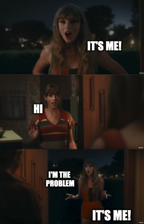 It's me - I'm the problem